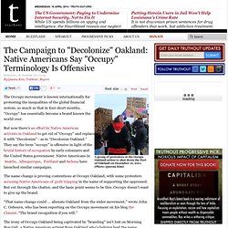 The Campaign to "Decolonize" Oakland: Native Americans Say "Occupy" Terminology Is Offensive