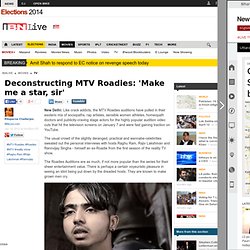 Deconstructing MTV Roadies: 'Make me a star, sir' - TV - Indian TV - ibnlive