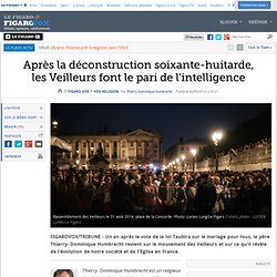 Après la déconstruction soixante-huitarde, les Veilleurs font le pari de l'intelligence