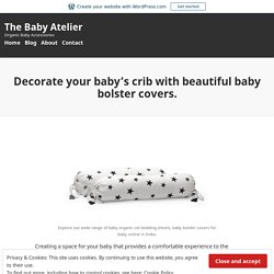 Decorate your baby’s crib with beautiful baby bolster covers. – The Baby Atelier