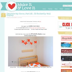 Make It and Love It: Decorate My Home, Part 25 : 3D Butterfly Wall Display