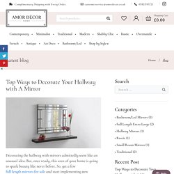 Top Ways to Decorate Your Hallway with A Mirror