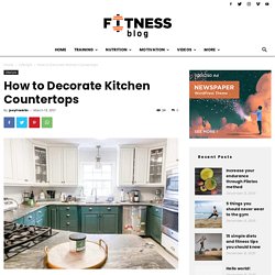 How to Decorate Kitchen Countertops
