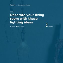 Decorate your living room with these lighting ideas – Fabuliv