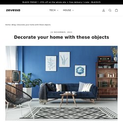 Decorate your home with these objects - Zevessa