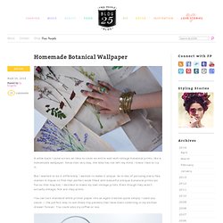 Decorating With Homemade Botanical Wallpaper
