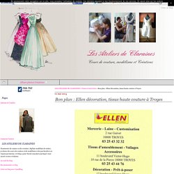 Bon plan : Ellen décoration, tissus haute couture à Troyes - LES ATELIERS DE CLARAINES