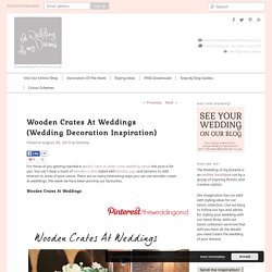 Wooden Crates At Weddings {Wedding Decoration Inspiration} - The Wedding of My DreamsThe Wedding of My Dreams