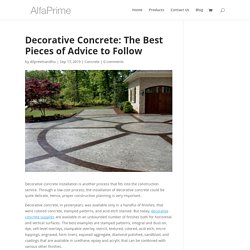 Decorative Concrete: The Best Pieces of Advice to Follow