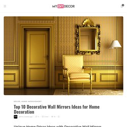 Top 10 Decorative Wall Mirrors Ideas for Home Decoration
