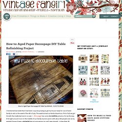 How to: Aged Paper Decoupage DIY Table Refinishing Project @ Vintage Fangirl