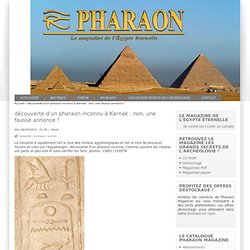 découverte d'un pharaon inconnu à Karnak : non, une fausse annonce !