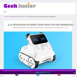 A la découverte du robot Codey Rocky de chez Makeblock