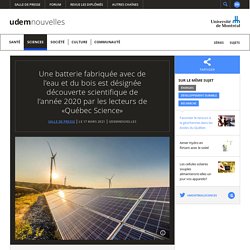 Une batterie fabriquée avec de l’eau et du bois est désignée découverte scientifique de l’année 2020 par les lecteurs de «Québec Science»