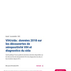 VIH/sida : données 2018 sur les découvertes de séropositivité VIH et diagnostics du sida