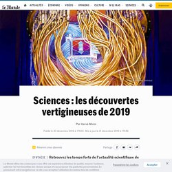 Sciences : les découvertes vertigineuses de 2019