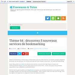 Thème 64 : découvrez 5 nouveaux services de bookmarking