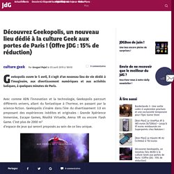 Découvrez Geekopolis, un nouveau lieu dédié à la culture Geek aux portes de Paris ! (Offre JDG : 15% de réduction)