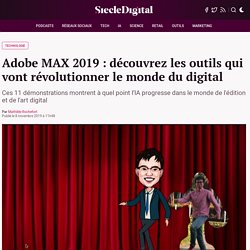 Adobe MAX 2019 : découvrez les outils qui vont révolutionner le monde du digital : Siècle Digital