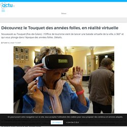 Découvrez le Touquet des années folles, en réalité virtuelle – actu.fr