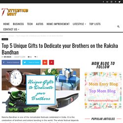 Top 5 Unique Gifts to Dedicate your Brothers on the Raksha Bandhan