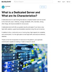 What is a Dedicated Server and What are its Characteristics?