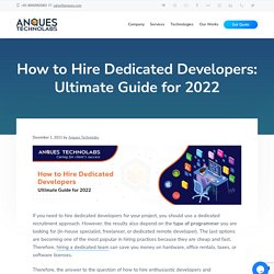 How to Hire Dedicated Developers: Ultimate Guide for 2022