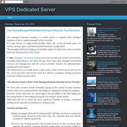 VPS Dedicated Server: How Hiring Managed Dedicated Hosting Is Good For Your Business