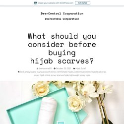 What should you consider before buying hijab scarves?