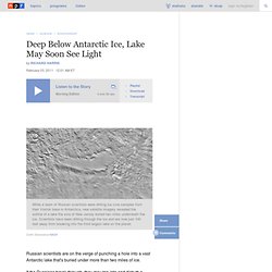 Deep Below Antarctic Ice, Lake May Soon See Light