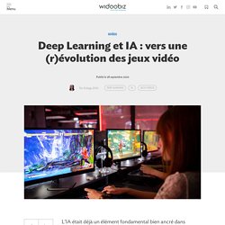 Deep Learning et IA : vers une (r)évolution des jeux vidéo - Widoobiz