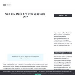 Can You Deep Fry with Vegetable Oil?