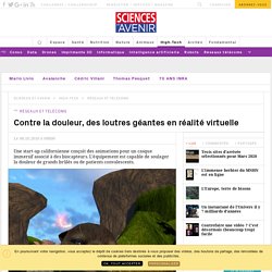 DeepStreamVR utilise la réalité virtuelle contre la douleur - Sciencesetavenir.fr