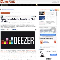 Deezer retire la limite d'écoute sur PC et tablette