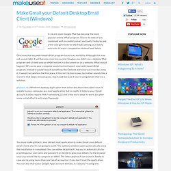 Make Gmail your Default Desktop Email Client (Windows)