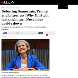 Defecting Democrats, Trump and bitterness: Why Jill Stein just might turn November upside down