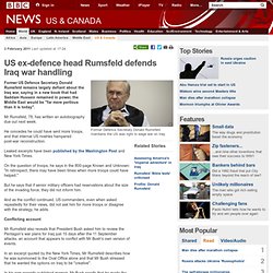 US ex-defence head Rumsfeld defends Iraq war handling