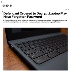 Defendant Ordered to Decrypt Laptop May Have Forgotten Password