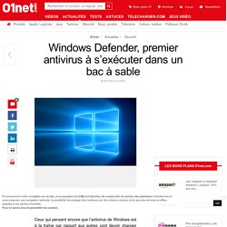 Windows Defender, premier antivirus à s’exécuter dans un bac à sable