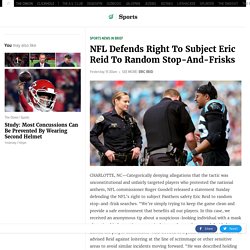 NFL Defends Right To Subject Eric Reid To Random Stop-And-Frisks