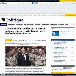 Défense : la France prépare les guerres de demain avec des ambitions réduites