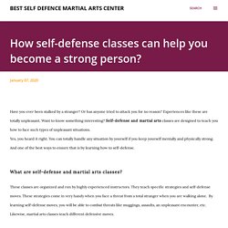 How self-defense classes can help you become a strong person?