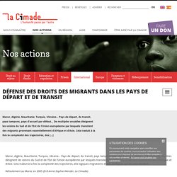 Défense des droits des migrants dans les pays de départ et de transit - La Cimade