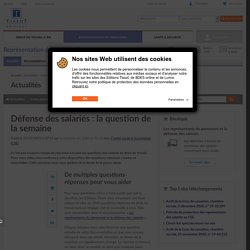 Défense des salariés : la question de la semaine