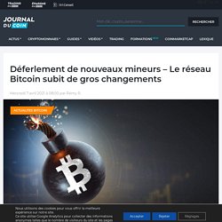 Déferlement de nouveaux mineurs - Le réseau Bitcoin subit de gros changements