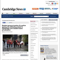Student group at centre of a police spying row defiantly protest in Cambridge over student loans privatisation