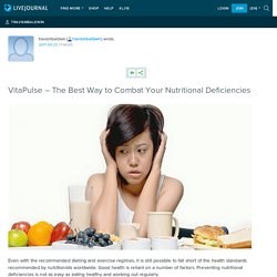 VitaPulse – The Best Way to Combat Your Nutritional Deficiencies