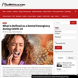 What is Defined as a Dental Emergency during COVID-19 - The Writters
