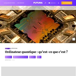 Ordinateur quantique - Calculateur quantique - Simulateur quantique