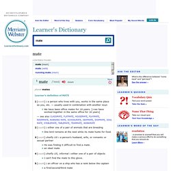 Mate - Definition for English-Language Learners from Merriam-Webster's Learner's Dictionary